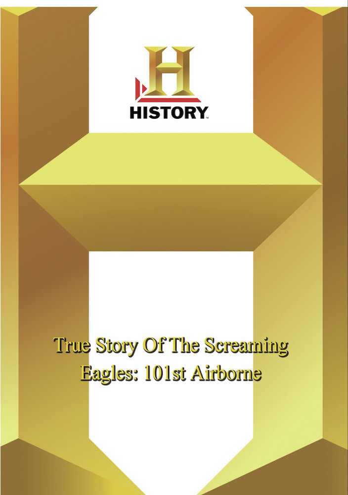 History - True Story Of The Screaming Eagles