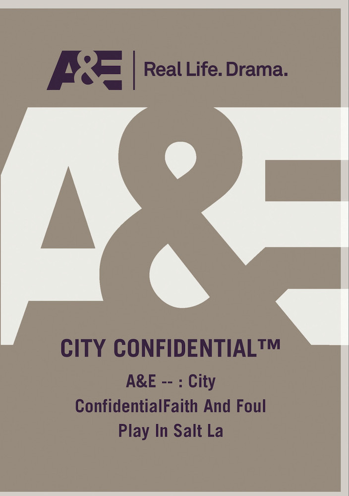 AE - City Confidential Faith And Foul Play In Salt Lake