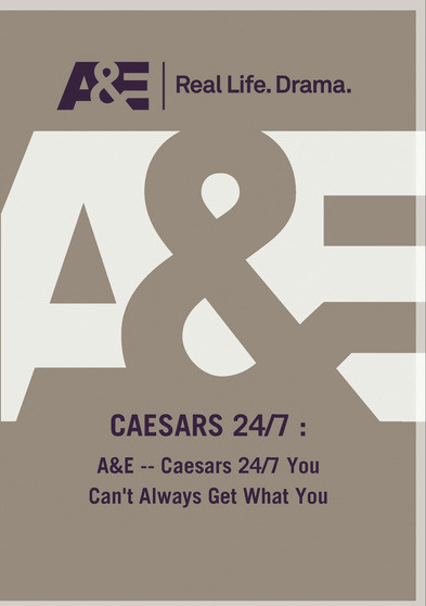 A&E -- Caesars 24/7 You Can't Always Get What You