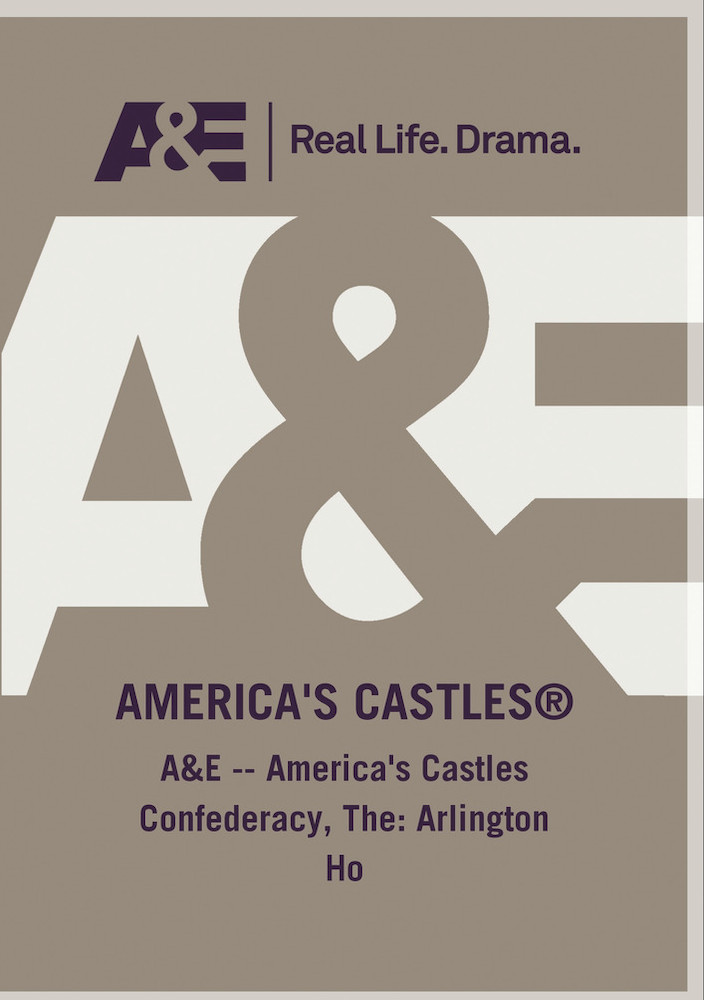 A&E -- America's Castles Confederacy, The: Arlington Ho