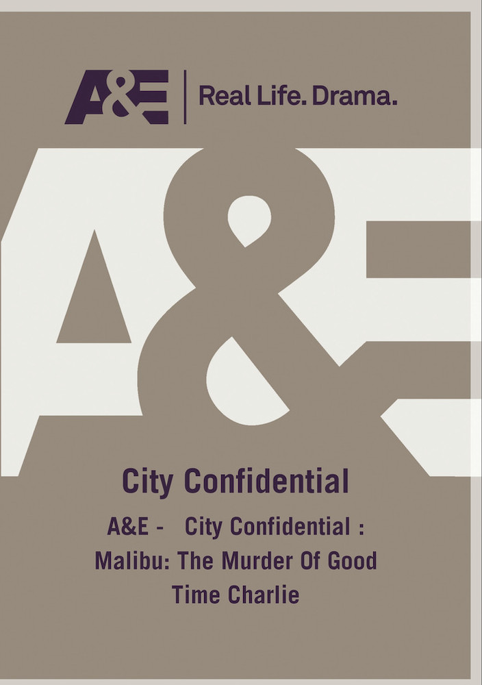 AE - City Confidential Malibu The Murder Of Good Time Charlie