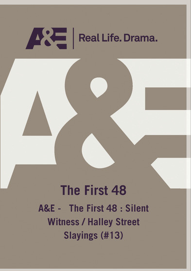 A&E -   The First 48 : Silent Witness / Halley Street Slayings (#13)