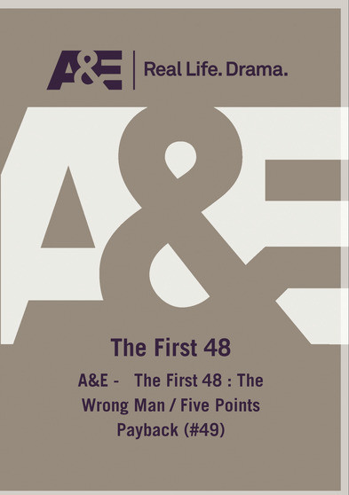 A&E -   The First 48 : The Wrong Man / Five Points Payback (#49)