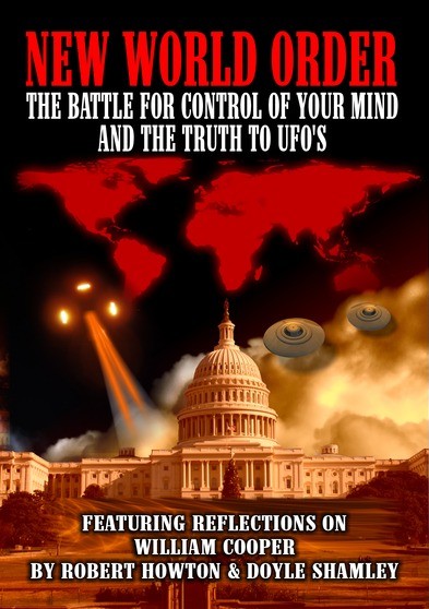 New World Order: the Battle For Your Mind and the Truth to Ufos Featuring Reflections On William
