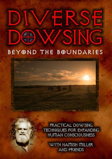 Diverse Dowsing: Practical Dowsing Techniques For Expanding Human Consciousness