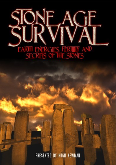 Stone Age Survival: Earth Energies, Fertility and Secrets of the Stones