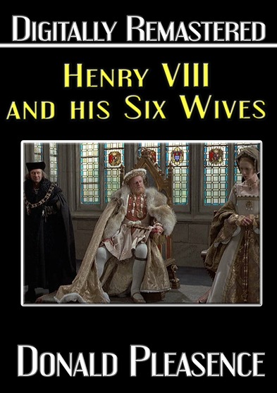 Henry VIII and His Six Wives -- Digitally Remastered