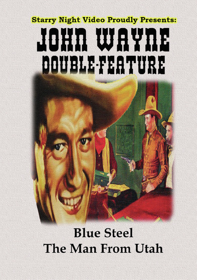 John Wayne Double Feature #5 - Blue Steel & The Man From Utah