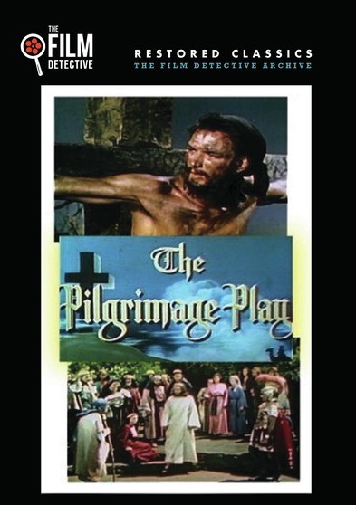 The Pilgrimage Play (The Film Detective Restored Version)