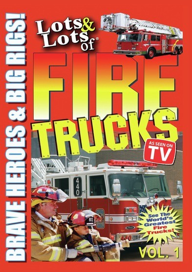 Lots & Lots of Fire Trucks Volume 1 - Brave Heroes and Big Rigs