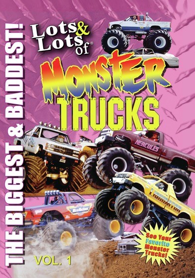Lots & Lots of Monster Trucks Volume 1 - The Biggest and Baddest