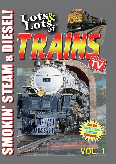 Lots & Lots of Trains Volume 1 - Smokin Steam and Diesel