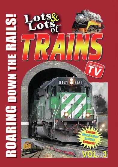 Lots &  Lots of Trains Volume 3 -  Roaring Down the Rails