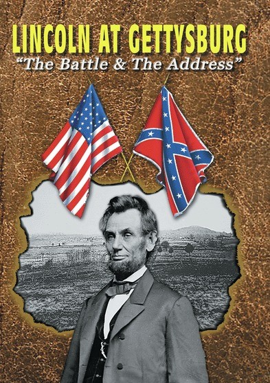 Lincoln at Gettysburg: The Battle and the Address