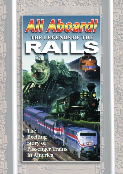 ALL ABOARD:The Legends of The Rails The Complete Story of Passenger Trains in America